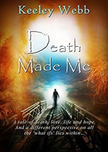 Death Made Me by Keeley Webb