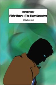 Filthy Henry The Fairy Detective By Derek Power