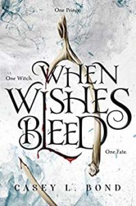 When Wishes Bleed by Casey L Bond